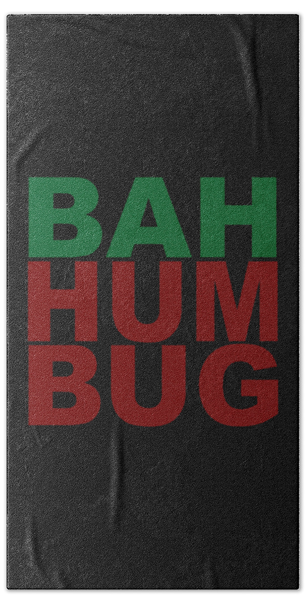 Christmas 2023 Bath Towel featuring the digital art Bah Humbug Sarcastic Christmas by Flippin Sweet Gear