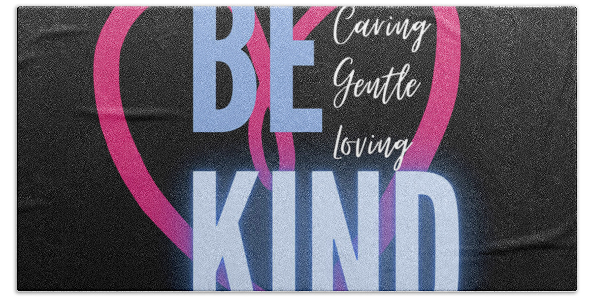 Motivational; Be Kind; Heart; Open Heart; Neon Glow; Inspirational; Bath Towel featuring the photograph Be Kind by Tina Uihlein