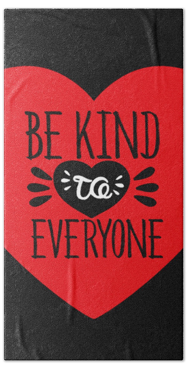 Be Kind Gift Hand Towel featuring the digital art Be Kind to Everyone Gifts by Caterina Christakos