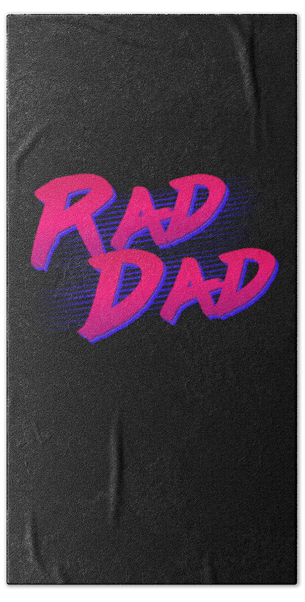 Gifts For Dad Bath Towel featuring the digital art Best Gift for Dad Rad Dad Retro by Flippin Sweet Gear