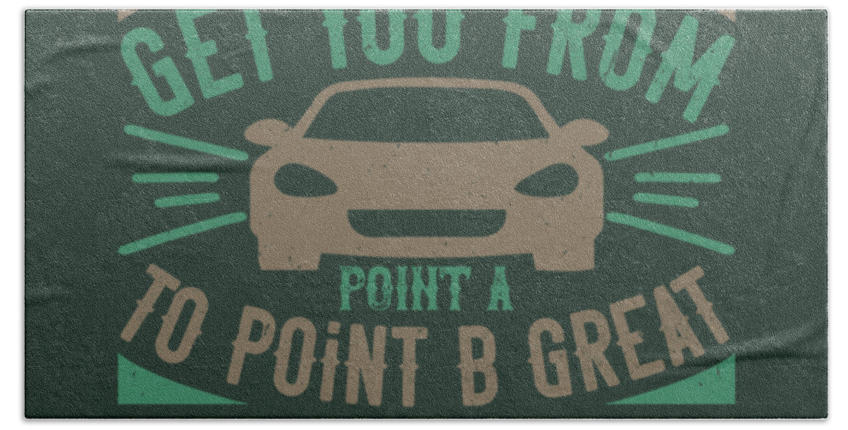 Car Hand Towel featuring the digital art Car Lover Gift Good Cars Get You From Point A To Point B Great Cars Just Get You Into Trouble by Jeff Creation