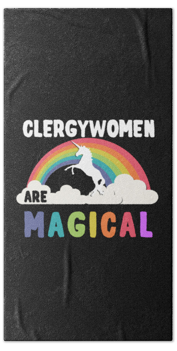 Funny Bath Towel featuring the digital art Clergywomen Are Magical by Flippin Sweet Gear