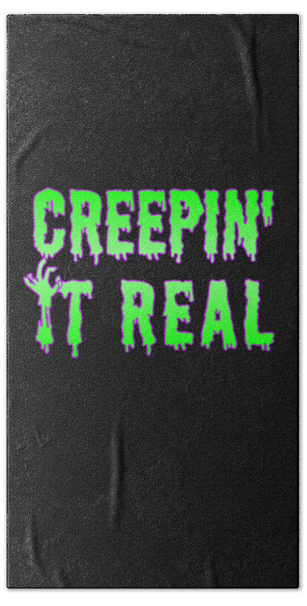 Funny Halloween Bath Towel featuring the digital art Creepin It Real Funny Halloween by Flippin Sweet Gear