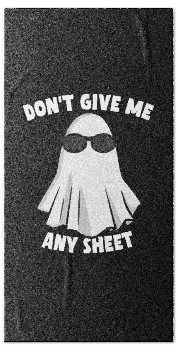Halloween Hand Towel featuring the digital art Dont Give Me Any Sheet Funny Ghost by Flippin Sweet Gear
