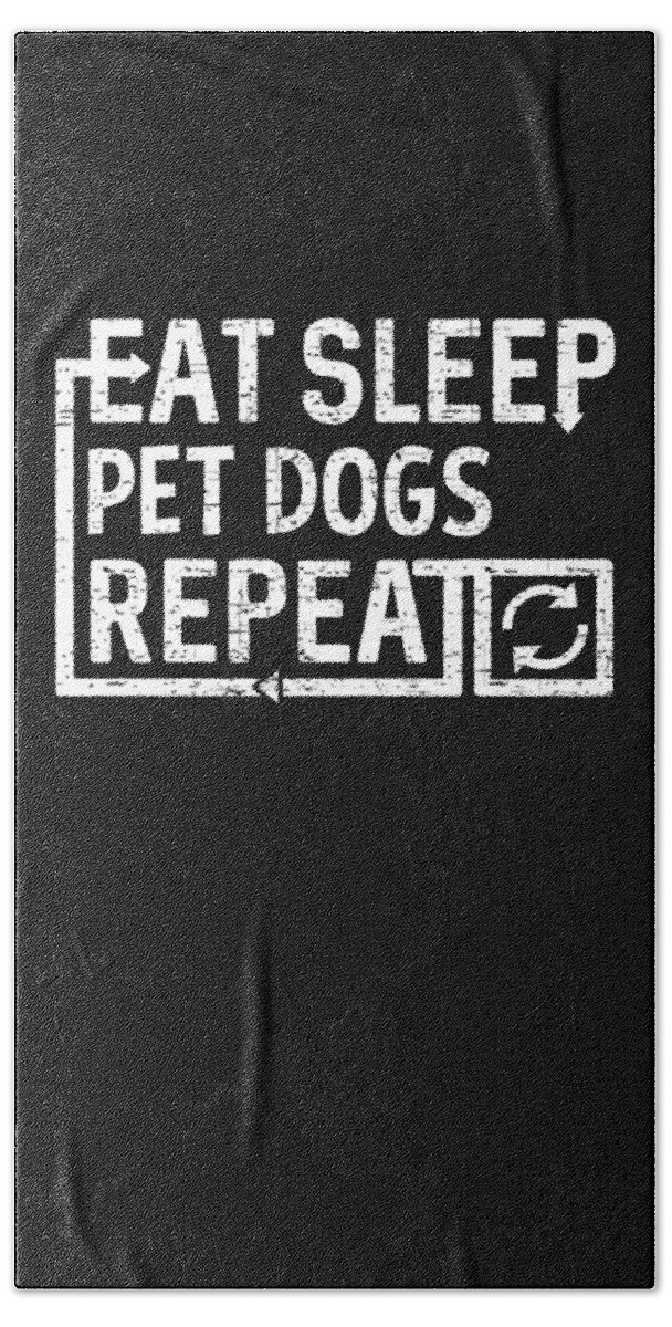 Cool Bath Towel featuring the digital art Eat Sleep Pet Dogs by Flippin Sweet Gear