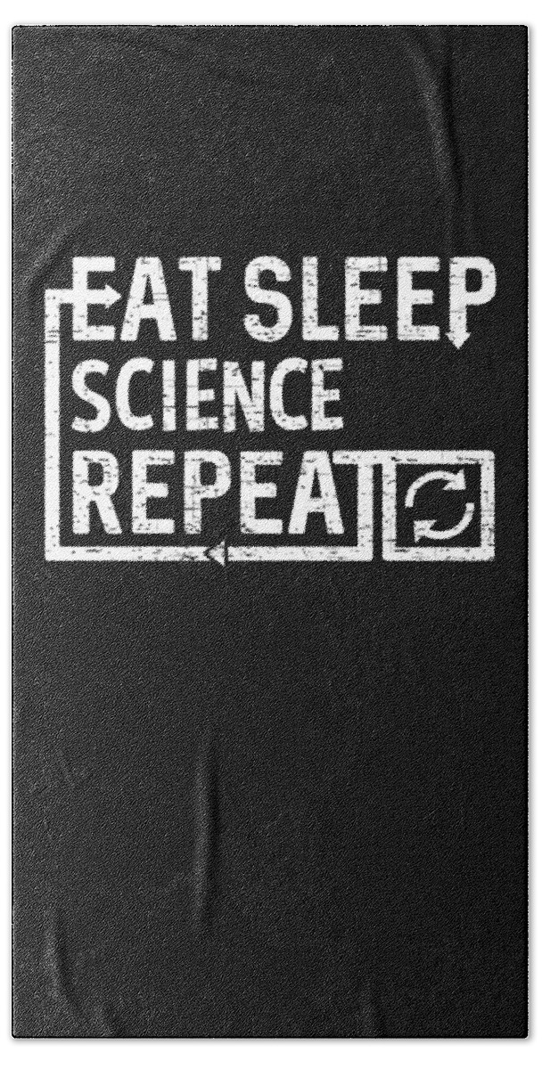Geek Bath Towel featuring the digital art Eat Sleep Science by Flippin Sweet Gear