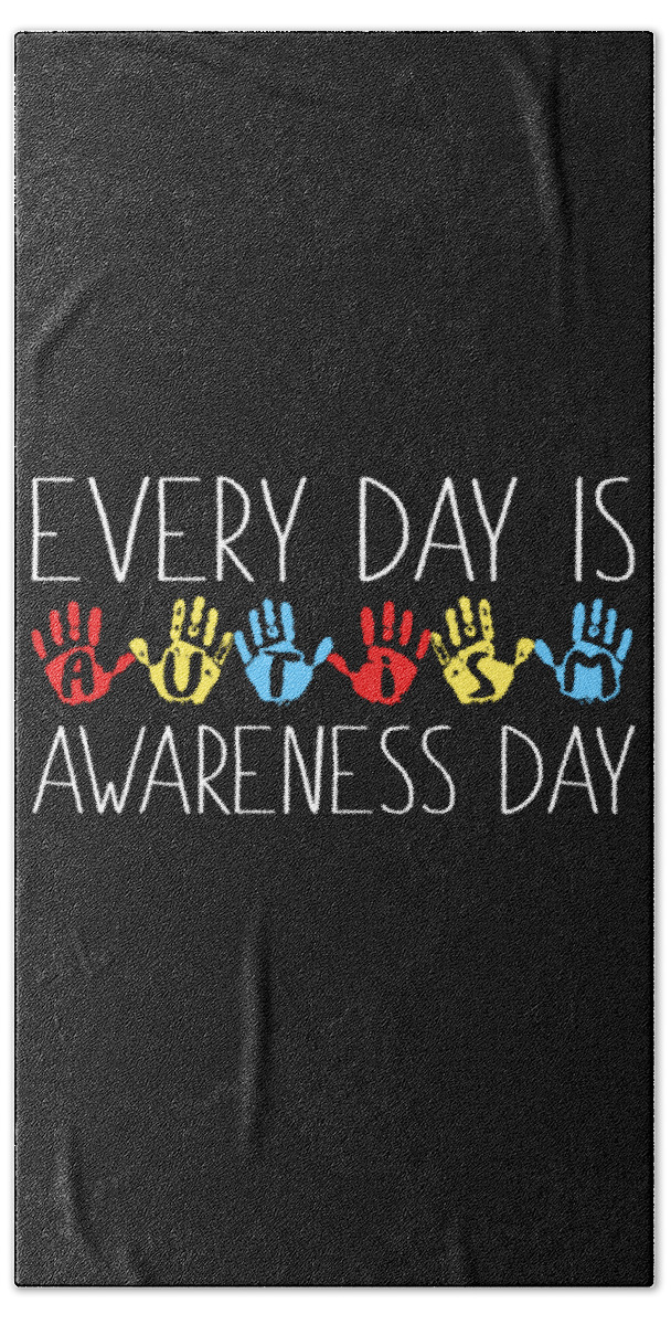 Autistic Hand Towel featuring the digital art Every Day Is Autism Awareness Day by Jacob Zelazny