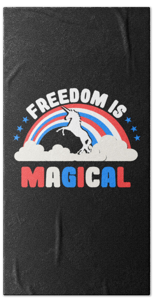 Funny Bath Towel featuring the digital art Freedom Is Magical by Flippin Sweet Gear
