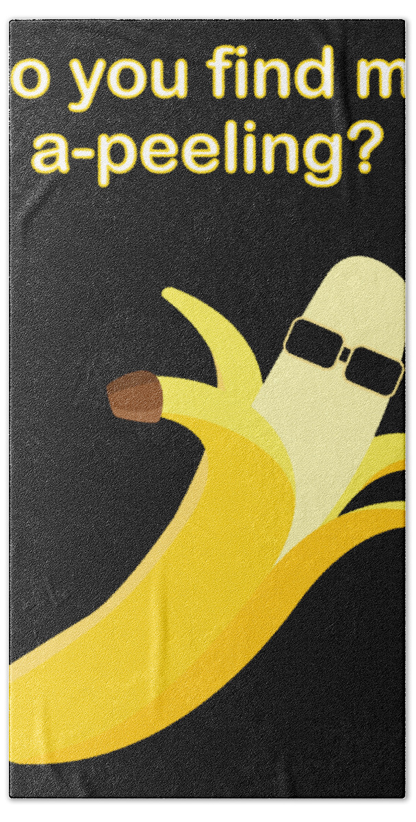Popular Quote Bath Towel featuring the digital art Funny Banana Sex Appeal by Barefoot Bodeez Art