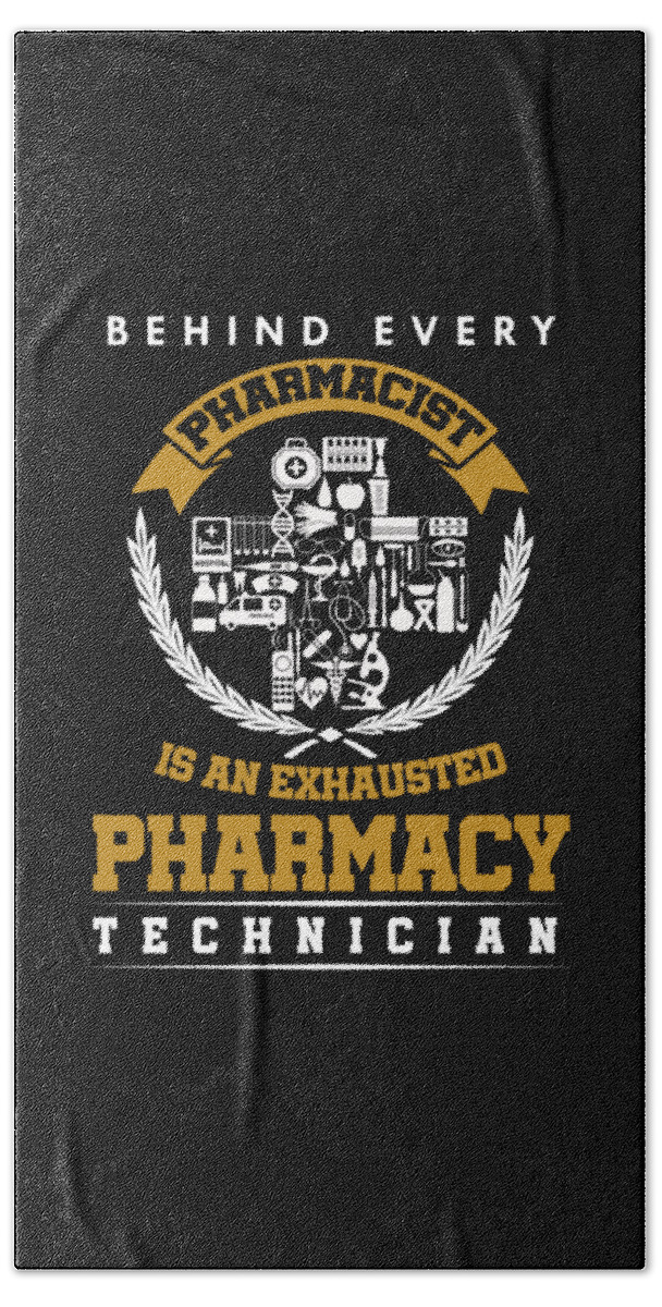 Funny Pharmacy Technician Awesome Sarcastic Quotes Doctor Pharmacist  Medical Gift Bath Towel by Thomas Larch - Fine Art America