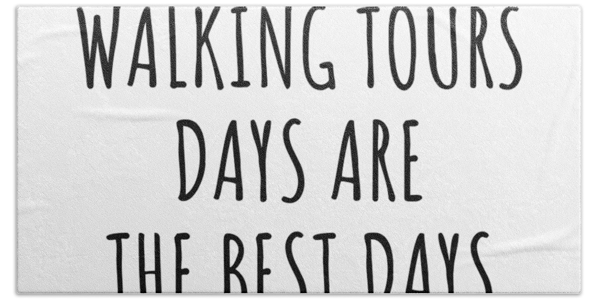Walking Tours Gift Hand Towel featuring the digital art Funny Walking Tours Days Are The Best Days Gift Idea For Hobby Lover Fan Quote Inspirational Gag by FunnyGiftsCreation