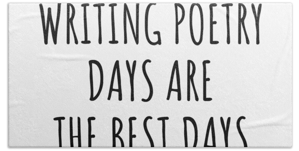 Writing Poetry Gift Hand Towel featuring the digital art Funny Writing Poetry Days Are The Best Days Gift Idea For Hobby Lover Fan Quote Inspirational Gag by FunnyGiftsCreation