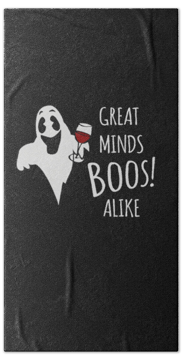 Halloween Hand Towel featuring the digital art Great Minds Boos Alike Funny Ghost Wine by Flippin Sweet Gear