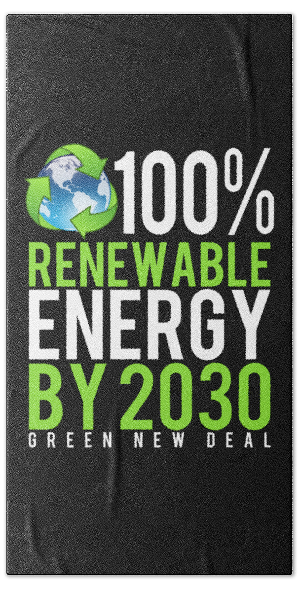 Cool Hand Towel featuring the digital art Green New Deal 100 Renewable Energy By 2030 by Flippin Sweet Gear