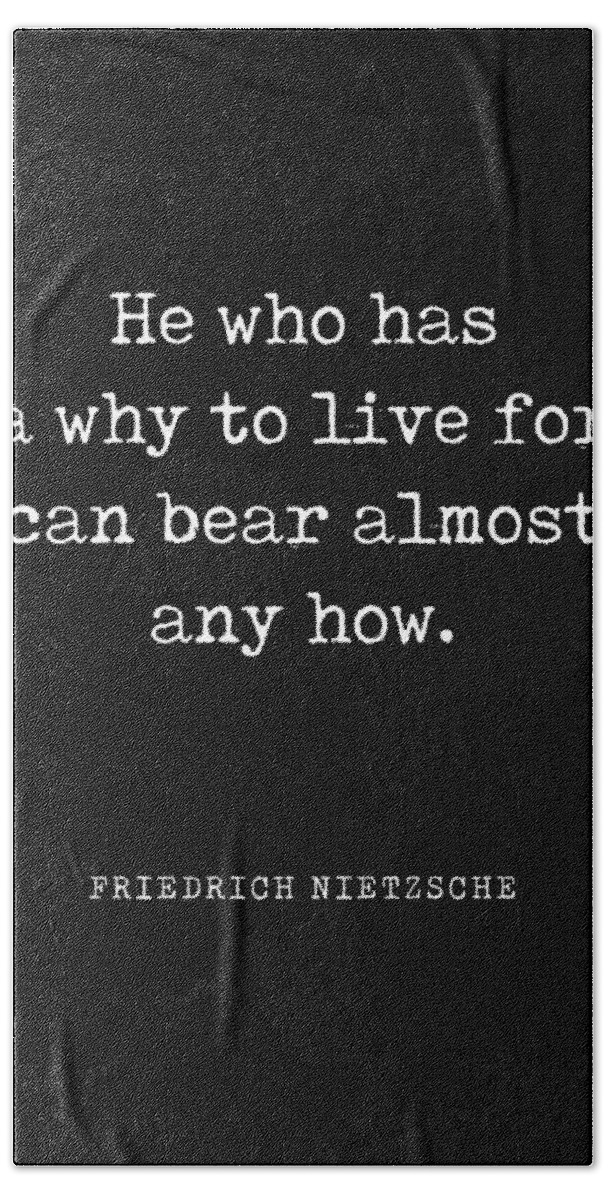 He Who Has A Why To Live Hand Towel featuring the digital art He who has a why to live - Friedrich Nietzsche Quote - Literature - Typewriter Print - Black by Studio Grafiikka