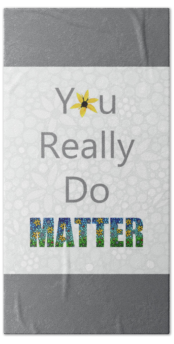 You Really Do Matter Bath Towel featuring the painting Healing Art - You Really Do Matter - Sharon Cummings by Sharon Cummings