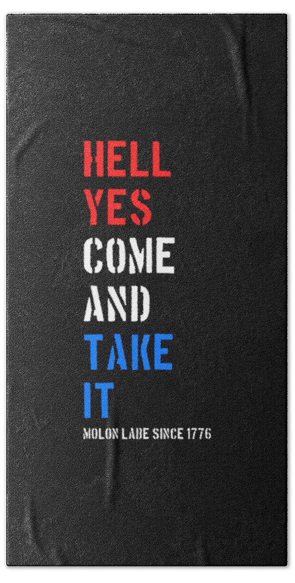 Cool Hand Towel featuring the digital art Hell Yes Come and Take Molon Labe by Flippin Sweet Gear
