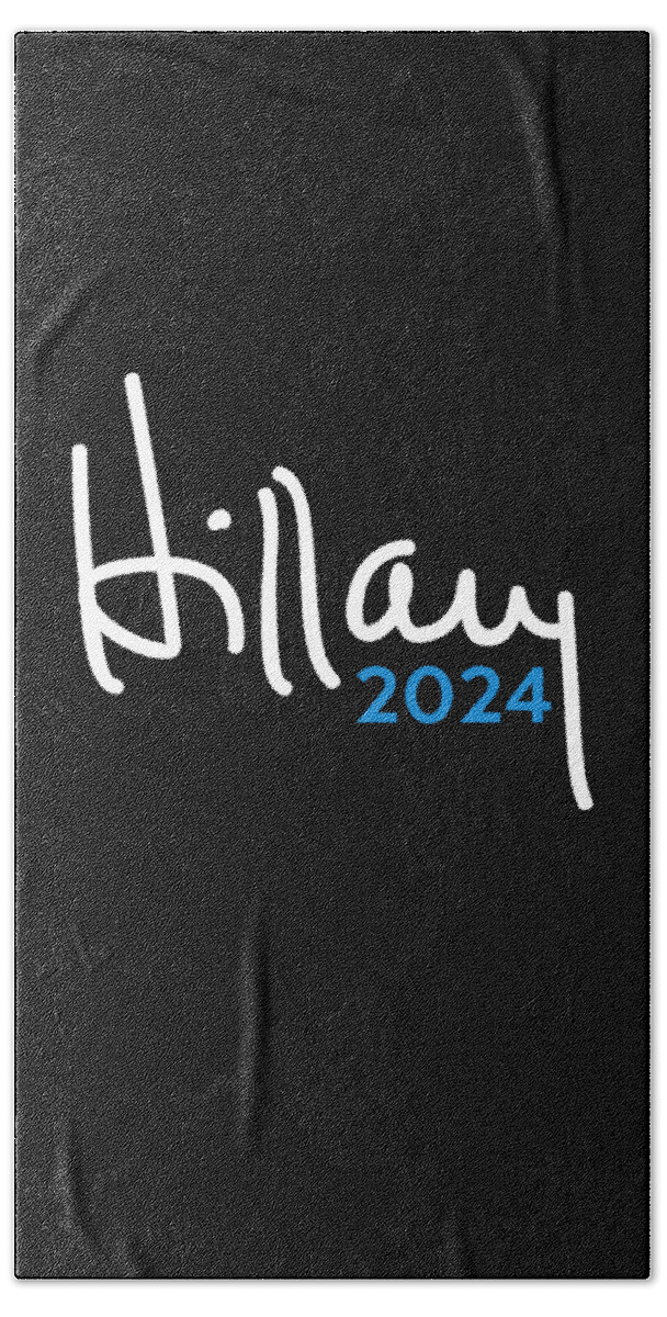 Cool Bath Towel featuring the digital art Hillary Clinton for President 2024 by Flippin Sweet Gear