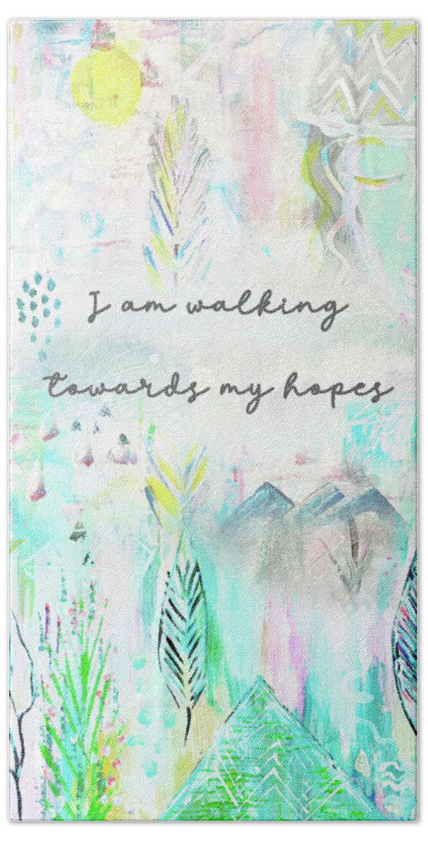 I Am Walking Towards My Hopes Bath Towel featuring the painting I am walking towards my hopes by Claudia Schoen
