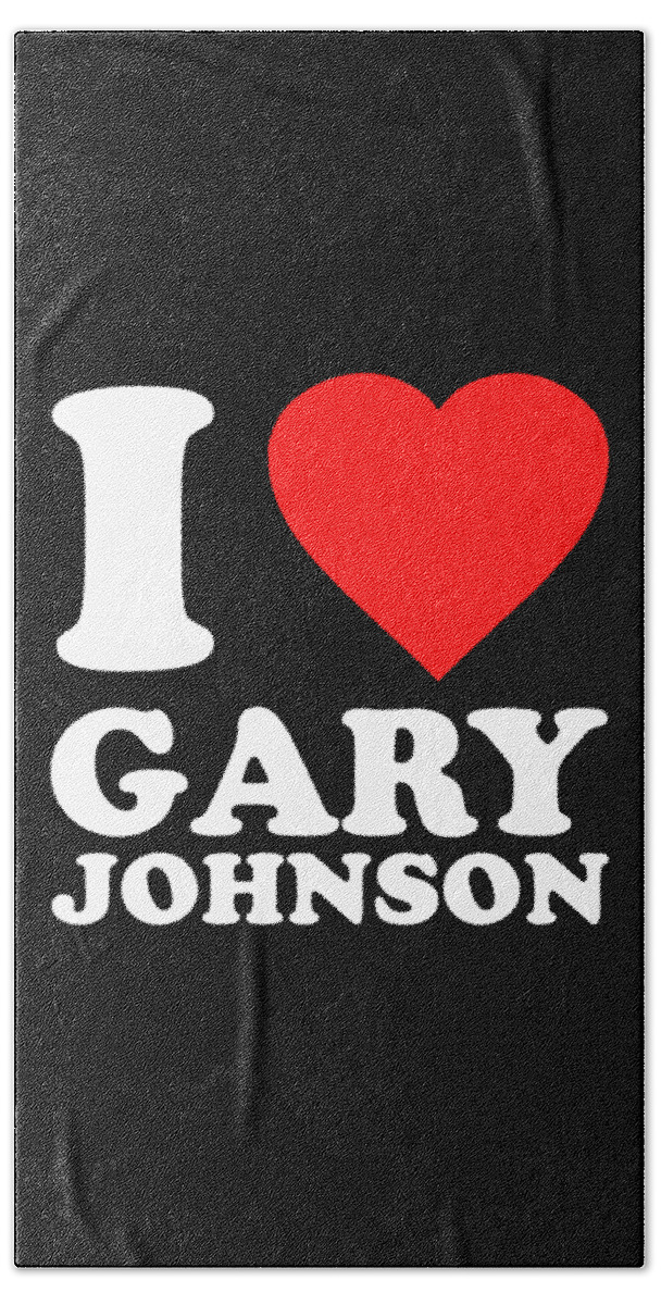 Funny Bath Towel featuring the digital art I Love Gary Johnson by Flippin Sweet Gear