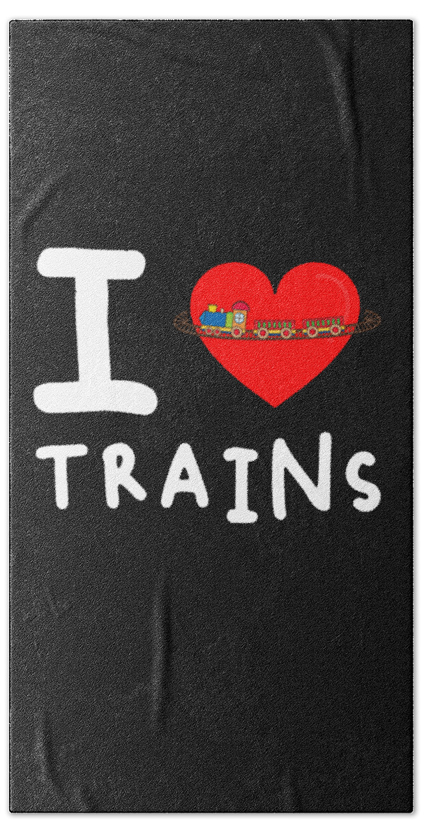 Funny Bath Towel featuring the digital art I Love Trains by Flippin Sweet Gear