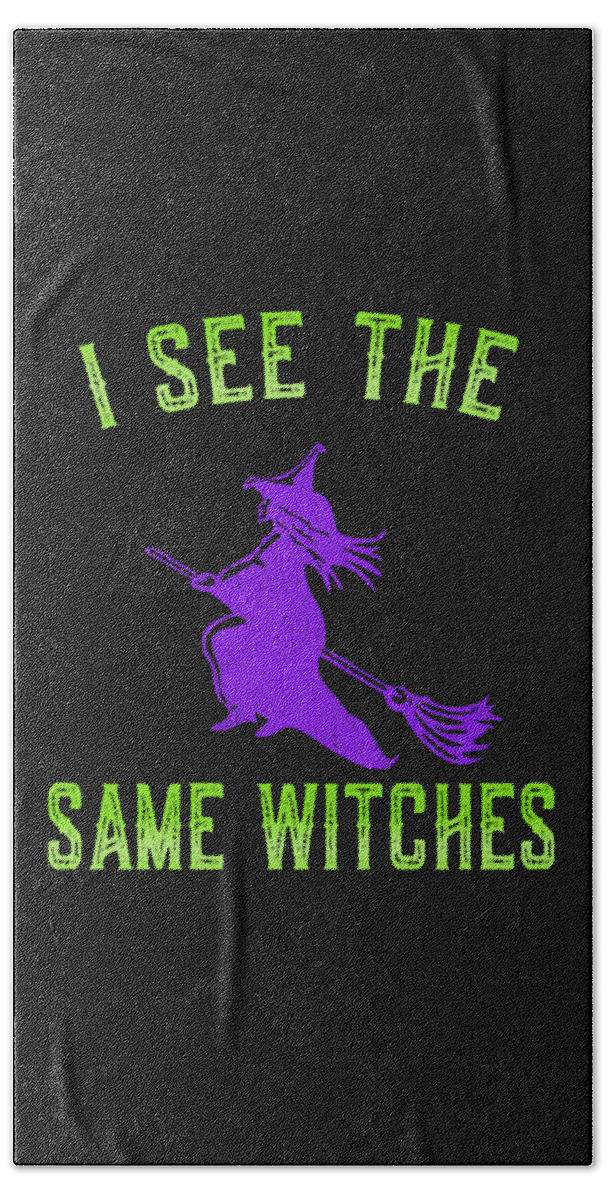 Funny Bath Towel featuring the digital art I See The Same Witches by Flippin Sweet Gear