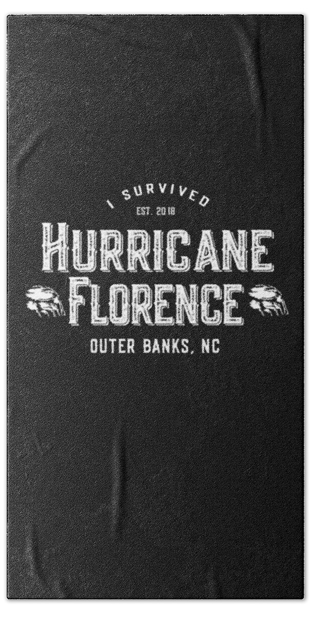 Not Bath Towel featuring the digital art I Survived Hurricane Florence Outer Banks NC 2018 by Flippin Sweet Gear