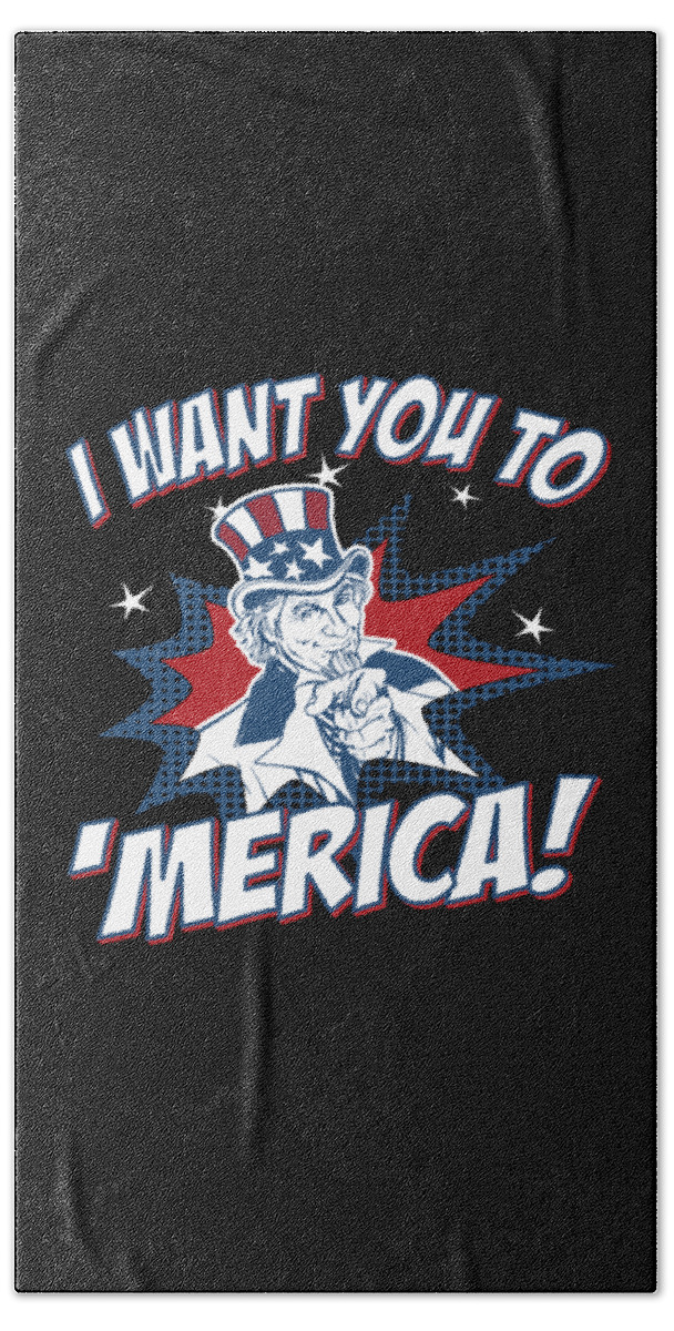 Funny Bath Towel featuring the digital art I Want You to Merica 4th of July Patriotic by Flippin Sweet Gear