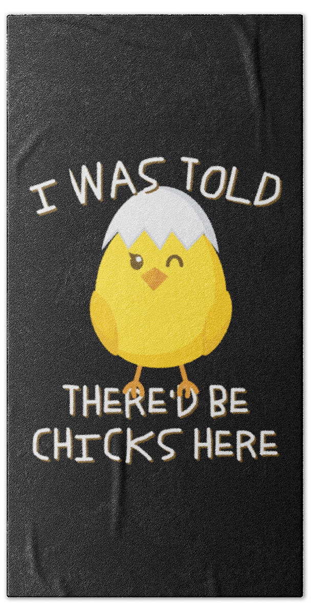 Cool Bath Towel featuring the digital art I Was Told Thered Be Chicks Here Easter by Flippin Sweet Gear