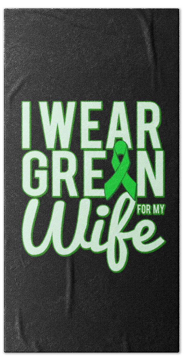 Kidney Cancer Bath Towel featuring the digital art I Wear Green For My Wife Awareness by Flippin Sweet Gear