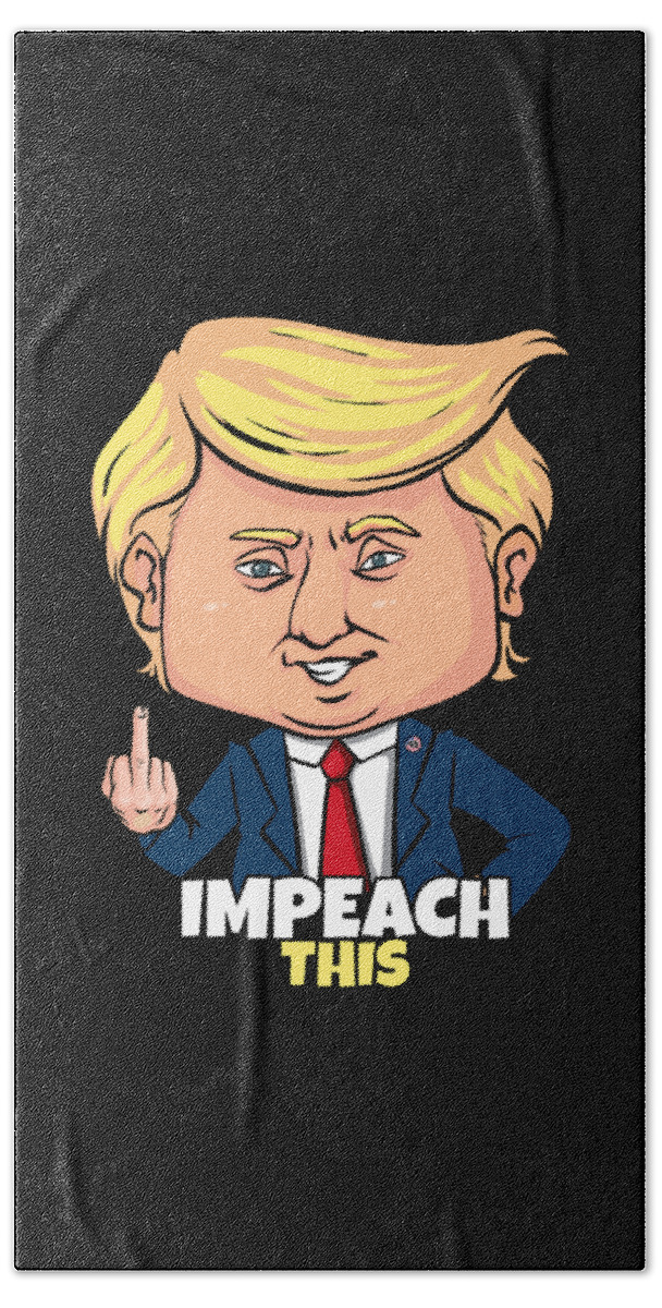 Funny Bath Towel featuring the digital art Impeach This Pro Donald Trump 2020 Conservative Republican by Flippin Sweet Gear