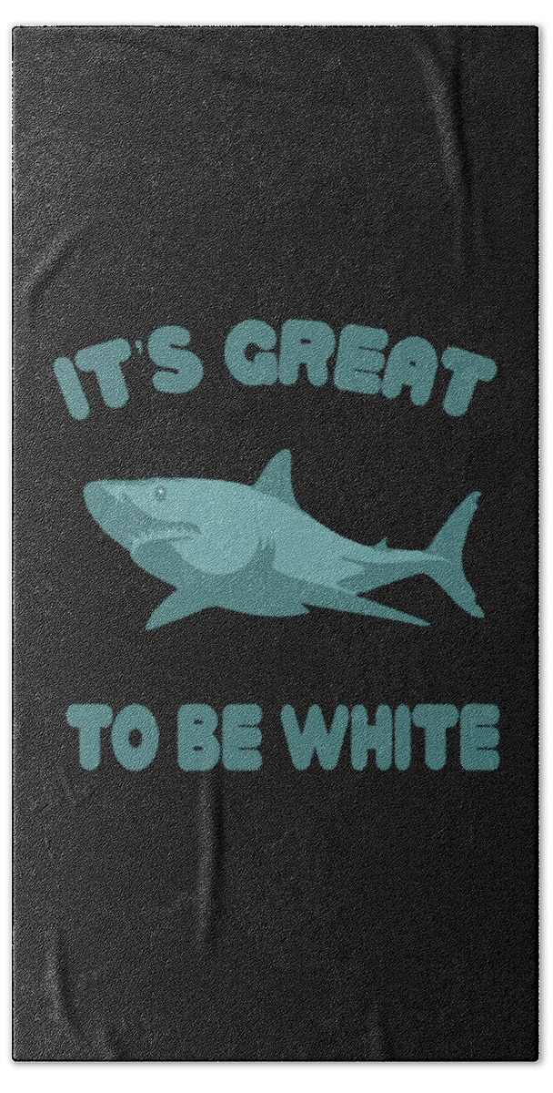 Funny Bath Towel featuring the digital art Its Great To Be White by Flippin Sweet Gear