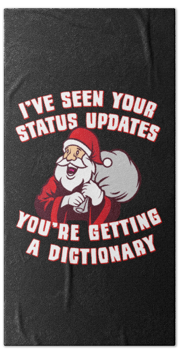 Christmas 2023 Bath Towel featuring the digital art Ive Seen Your Status Updates Santa by Flippin Sweet Gear