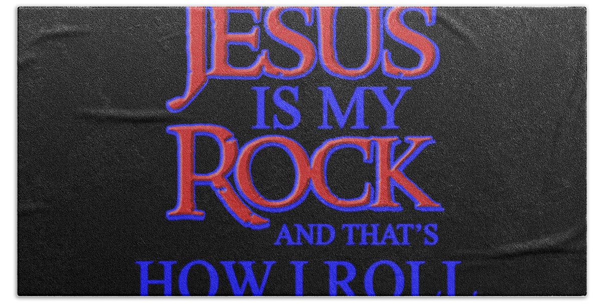 Jesus Is My Rock Hand Towel featuring the digital art Jesus is my Rock 1 by Walter Herrit