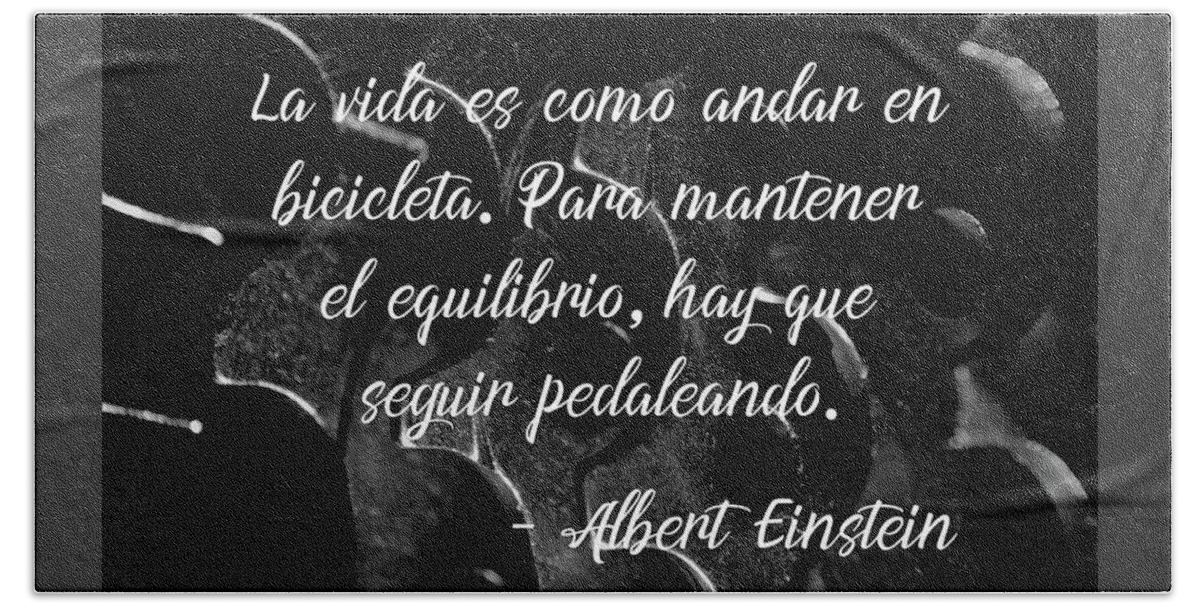 Albert Einstein Hand Towel featuring the photograph La vida es como andar en bicicleta - Albert Einstein by Angelo DeVal