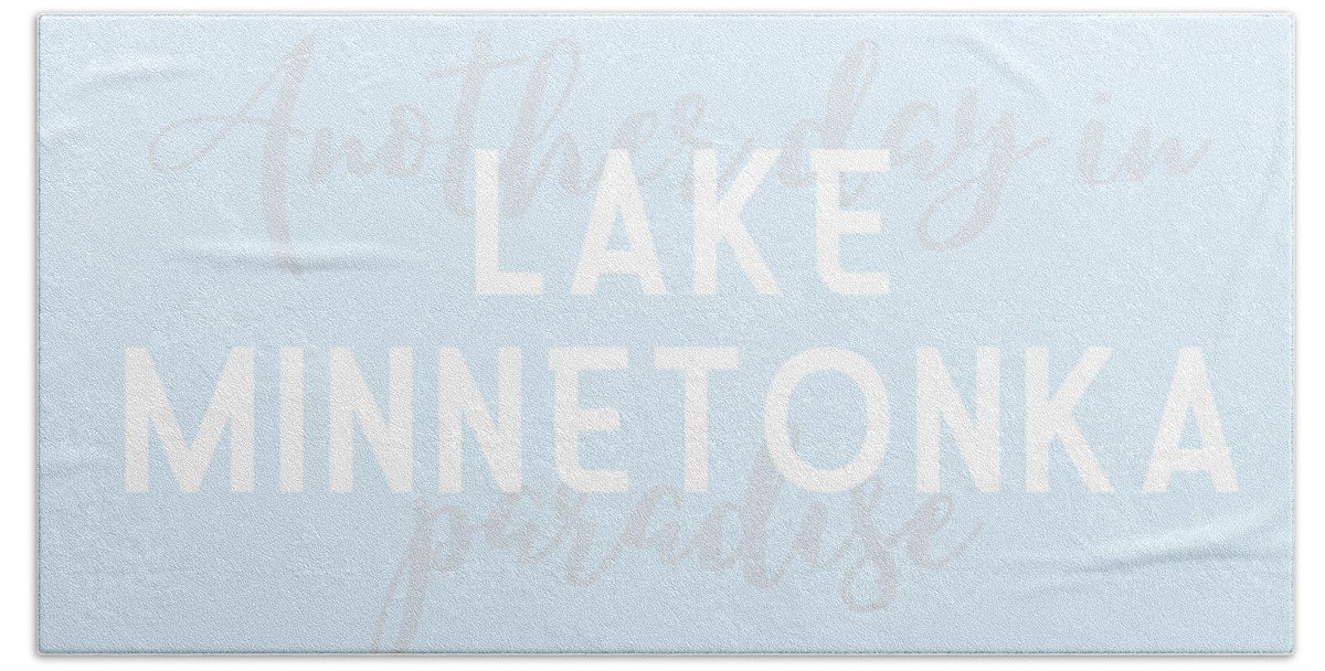 Lake Minnetonka Hand Towel featuring the digital art Lake Minnetonka Minnesota Typography Another Day in Paradise by Christie Olstad