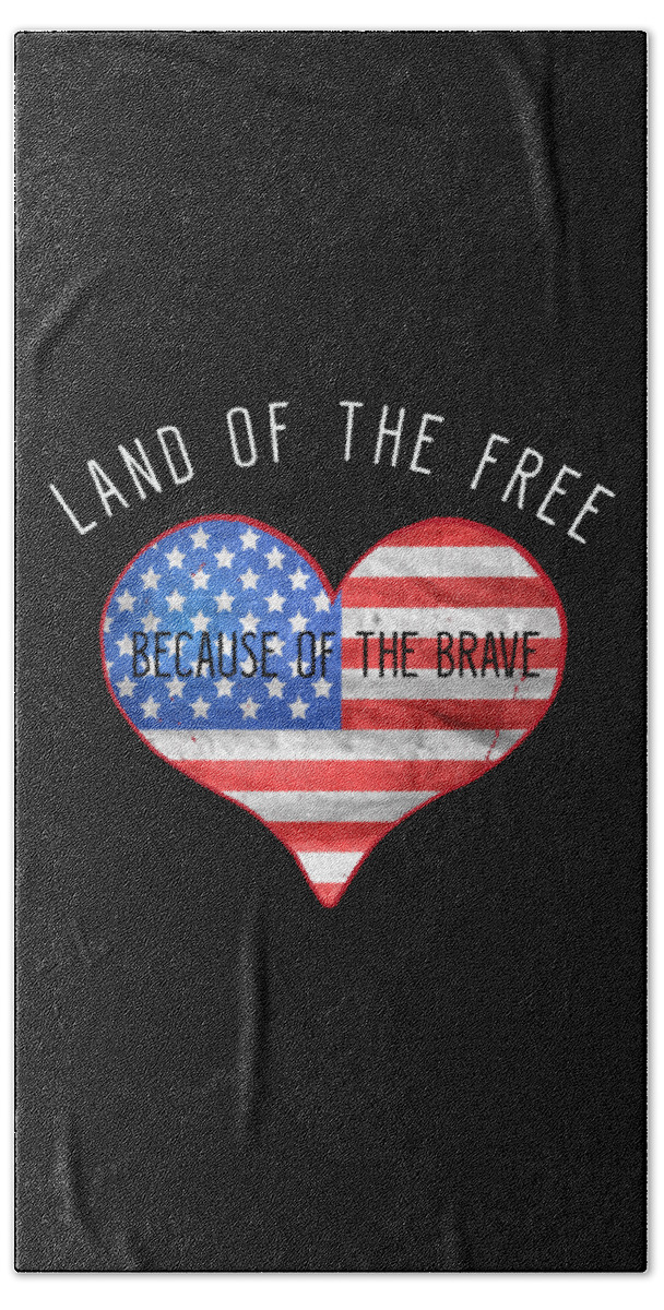 Funny Bath Towel featuring the digital art Land Of The Free Because Of The Brave 4th of July by Flippin Sweet Gear