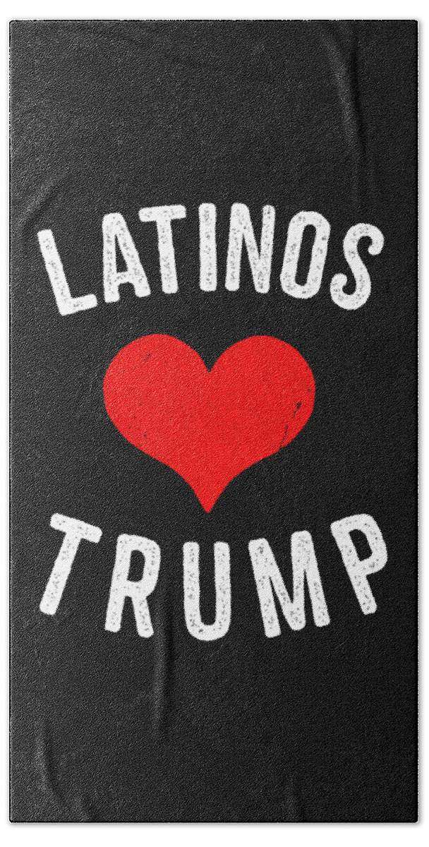 Funny Bath Towel featuring the digital art Latinos Love Trump by Flippin Sweet Gear