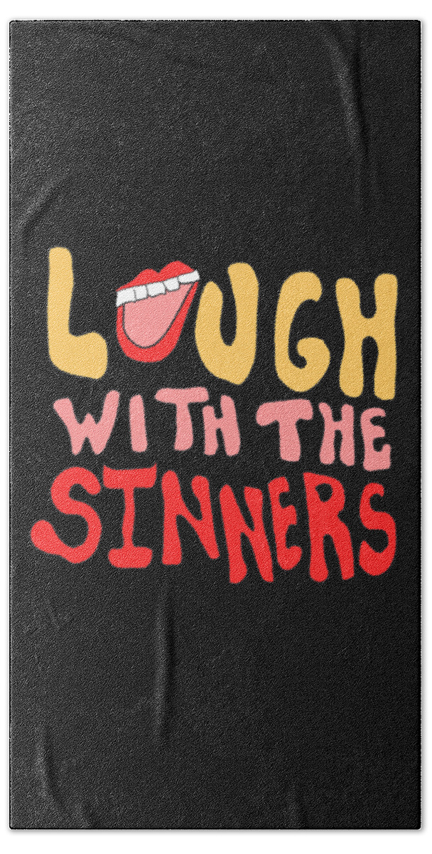 Funny Bath Towel featuring the digital art Laugh With The Sinners by Flippin Sweet Gear