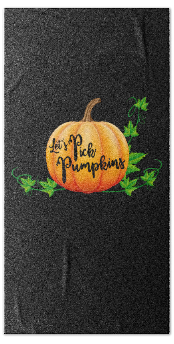 Halloween Bath Towel featuring the digital art Lets Pick Pumpkins Pumpkin Picking Season Fall by Flippin Sweet Gear