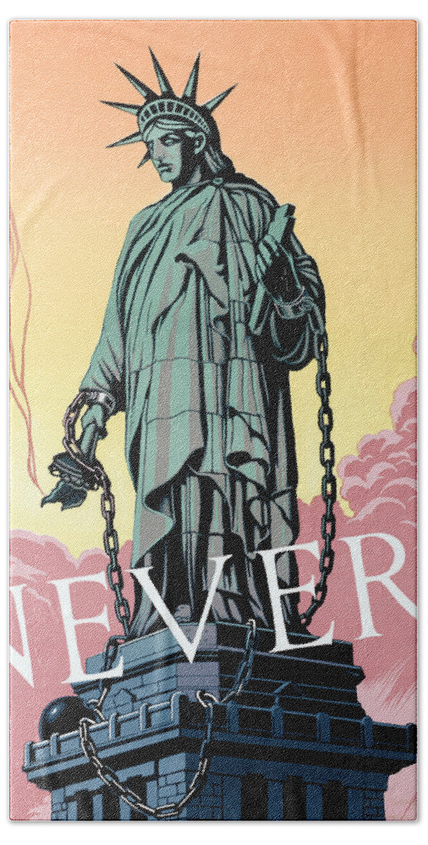 Statue Of Liberty Bath Towel featuring the painting Liberty In Chains With Extinguished Torch - Never - WW2 Propaganda by War Is Hell Store