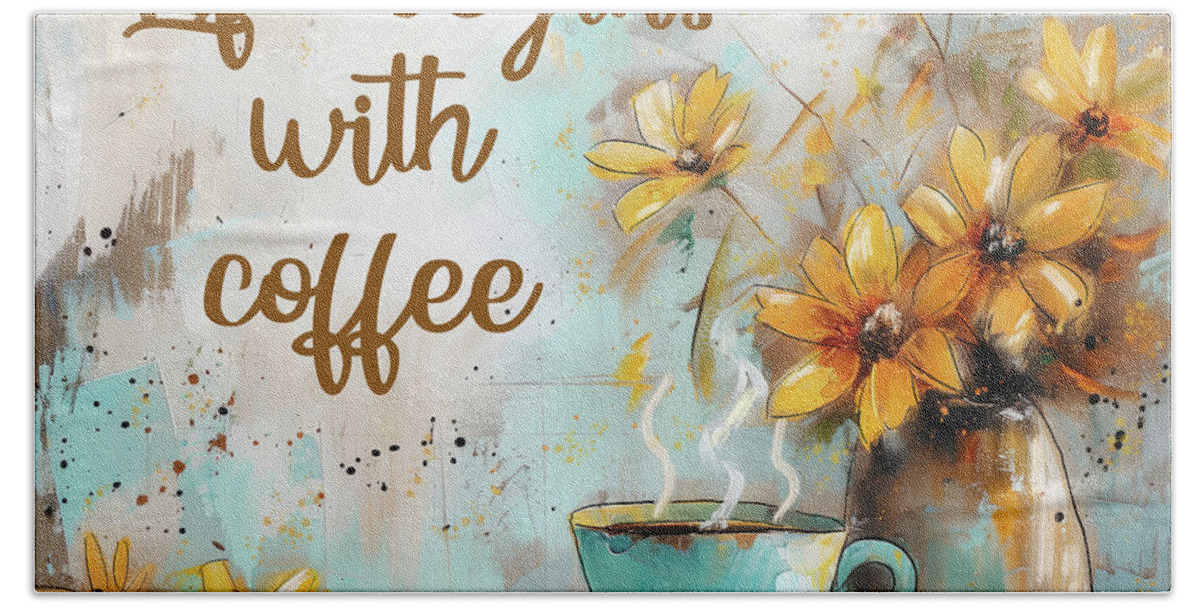 Coffee Hand Towel featuring the painting Life Begins With Coffee by Tina LeCour
