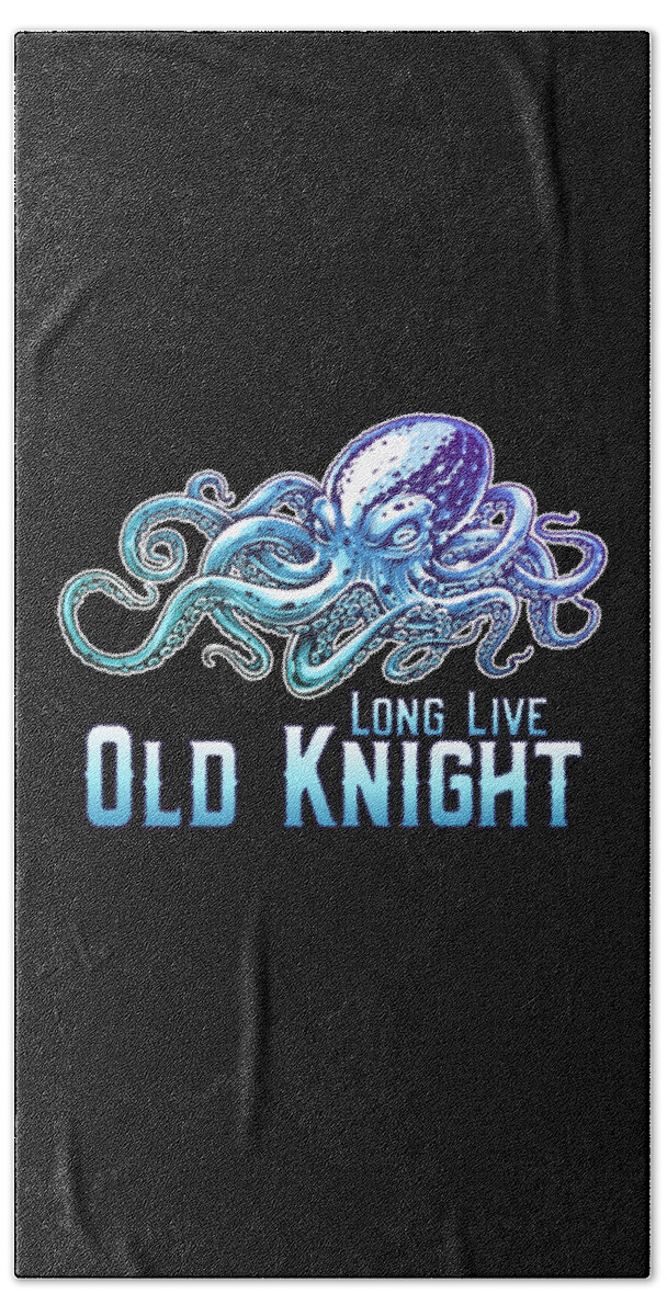 Cool Bath Towel featuring the digital art Long Live Old Knight Octopus by Flippin Sweet Gear