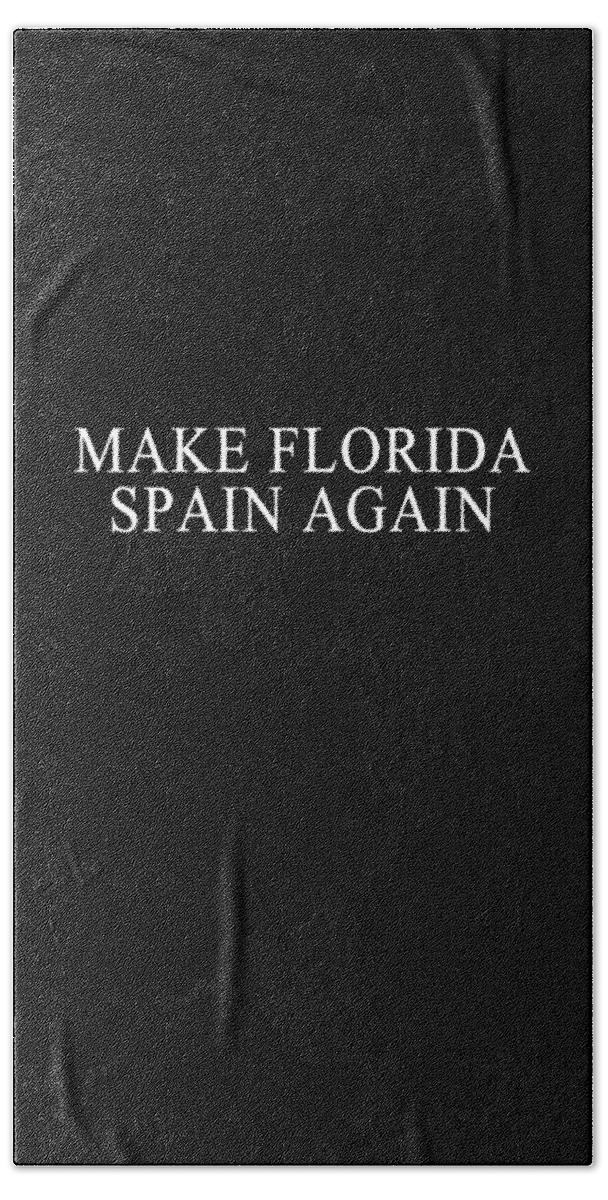 Funny Hand Towel featuring the digital art Make Florida Spain Again by Flippin Sweet Gear