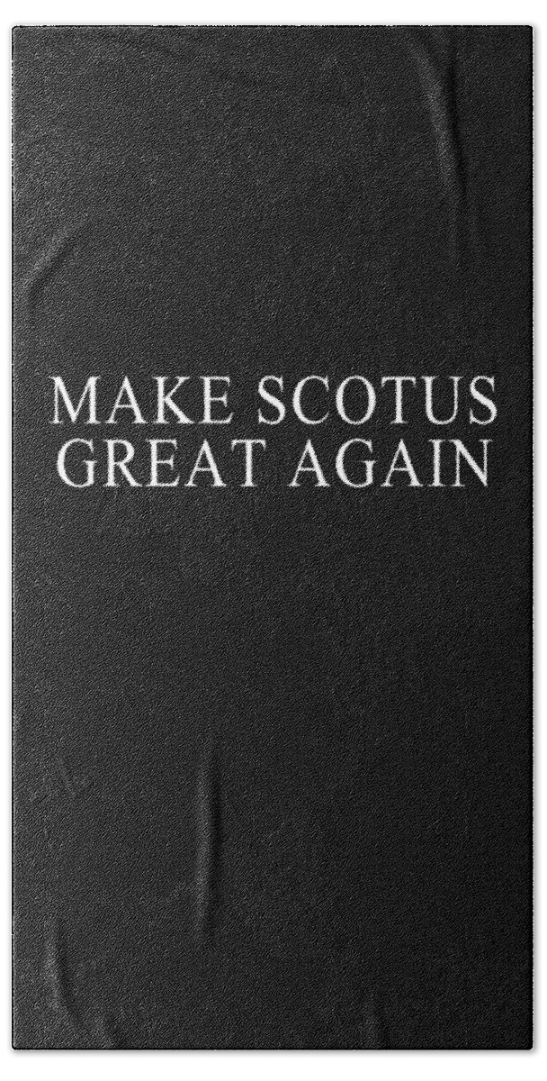 Funny Hand Towel featuring the digital art Make SCOTUS Supreme Court Great Again by Flippin Sweet Gear