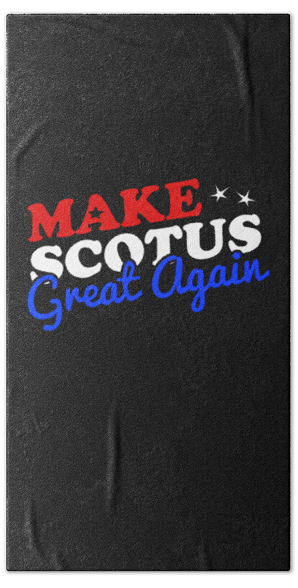 Funny Hand Towel featuring the digital art Make the Supreme Court SCOTUS Great Again by Flippin Sweet Gear