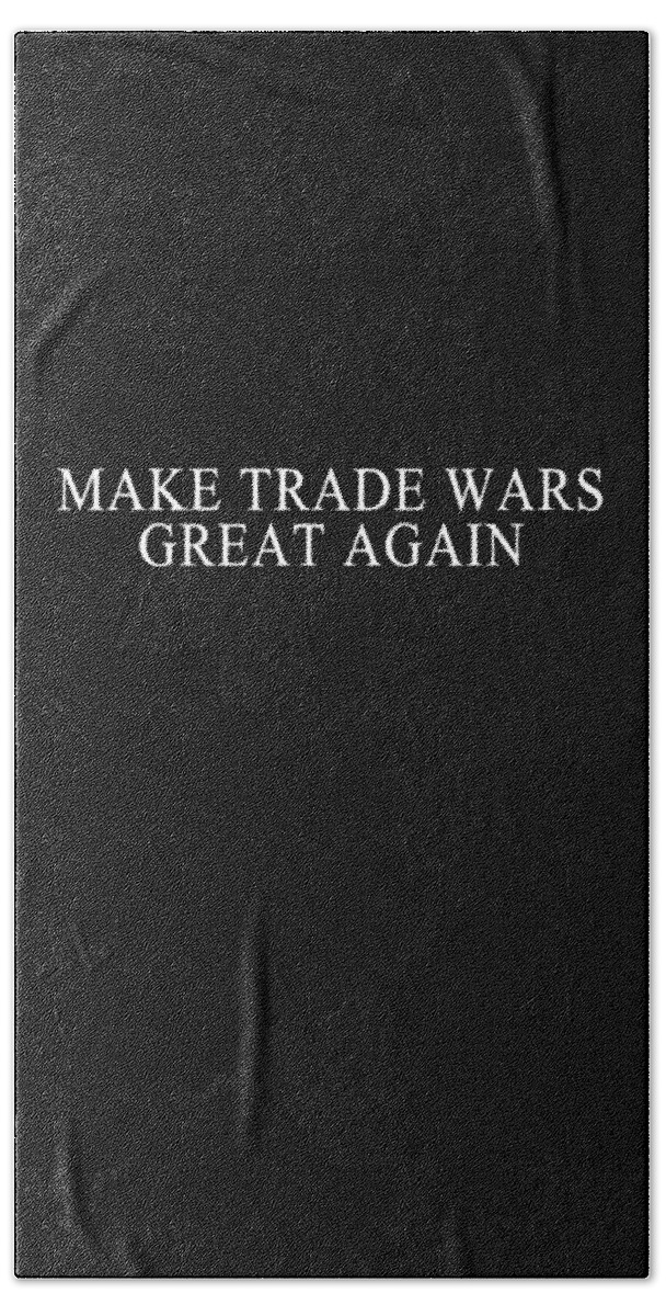 Funny Hand Towel featuring the digital art Make Trade Wars Great Again by Flippin Sweet Gear