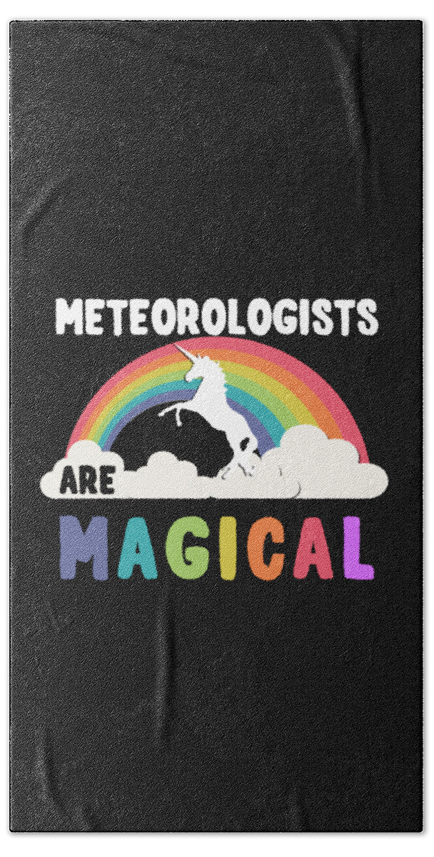 Funny Bath Towel featuring the digital art Meteorologists Are Magical by Flippin Sweet Gear