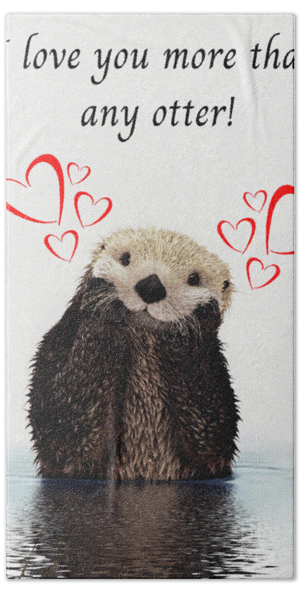 Valentine's Day; Valentine; Card; Otter; Love; Hearts; Pun; Cute; Funny; Hand Towel featuring the digital art More Than Any Otter by Tina Uihlein