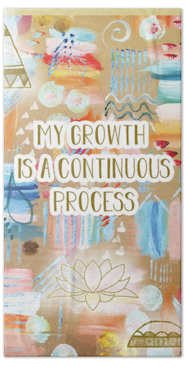 My Growth Is A Continuous Process Bath Towel featuring the mixed media My Growth is a continuous Process by Claudia Schoen